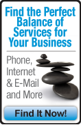 Find the Perfect Balance of Services for your Business.  Phone, Internet & Email, and More. Find it now.