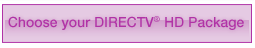 Choose your DIRECTV&reg; HD Package