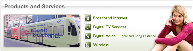 Products and Services - Broadband Internet - Digital TV Services - Digital Voice Local and Long Distance - Wireless - Photo of girl on phone