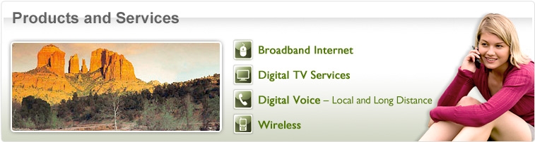 Products and Services - Broadband Internet - Digital TV Services - Digital Voice Local and Long Distance - Wireless - Photo of girl on phone